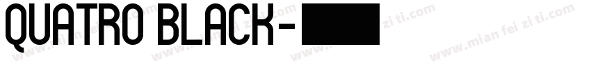 Quatro Black字体转换